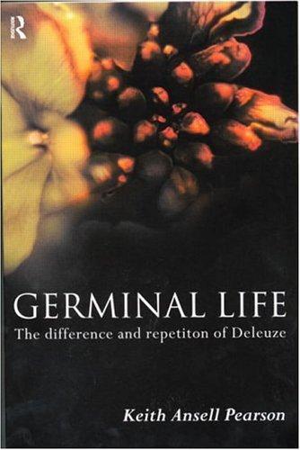 Keith Ansell-Pearson: Germinal Life: The Difference and Repetition of Deleuze (1999)