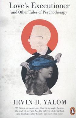 Irvin D. Yalom: Love's Executioner