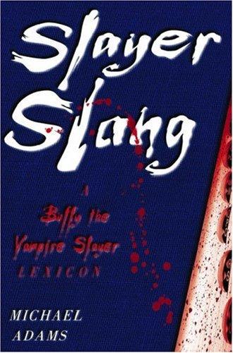 Michael Adams: Slayer Slang (2004, Oxford University Press, USA)