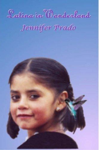Jennifer Prado: Latina in Wonderland (Paperback, Lulu)