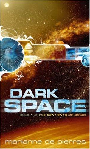 Marianne De Pierres: Dark Space (Sentients of Orion) (Paperback, 2007, Orbit)