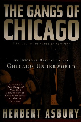Herbert Asbury: The gangs of Chicago (2002, Thunder Mouth Press)