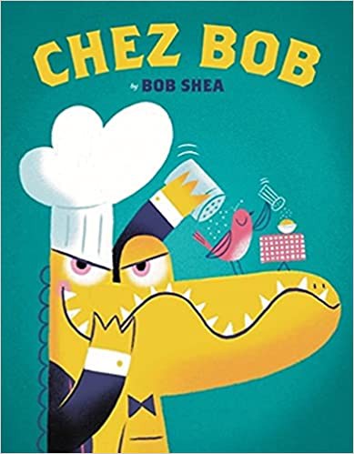 Bob Shea: Chez Bob (2021, Little, Brown Books for Young Readers)