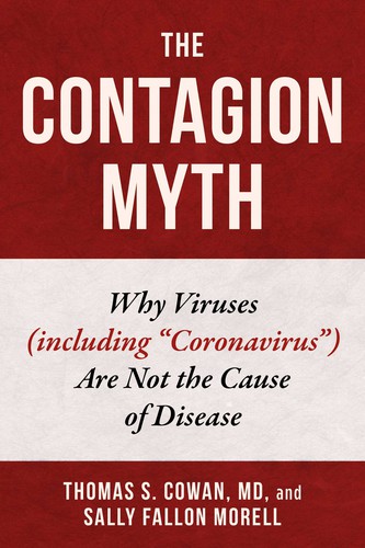 Sally Fallon, Thomas S. Cowan, MD: The Contagion Myth (Skyhorse)