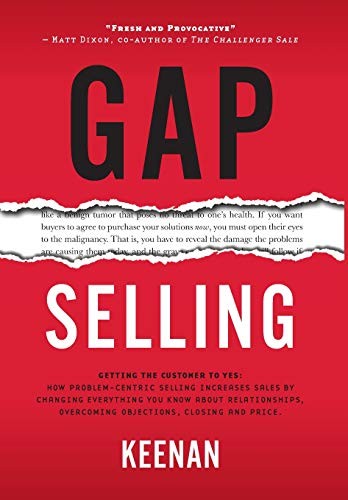 Keenan: Gap Selling : Getting the Customer to Yes (Hardcover, 2018, A Sales Guy Publishing)