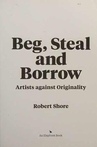 Robert Shore: Beg, Steal and Borrow (2017, King Publishing, Laurence, Laurence King Publishing)