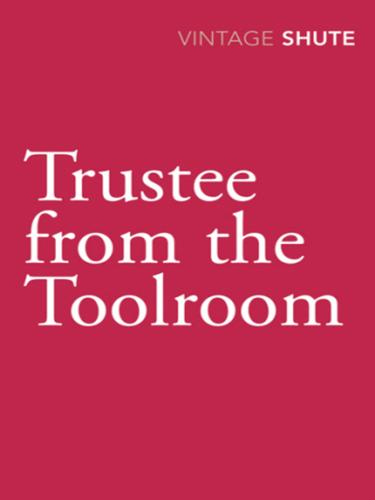 Nevil Shute: Trustee from the Toolroom (2010, Random House Publishing Group)