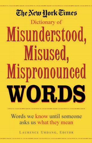Laurence Urdang: The New York times dictionary of misunderstood, misused, mispronounced words (2002, Black Dog & Leventhal Publishers, Distributed by Workman Pub. Co.)