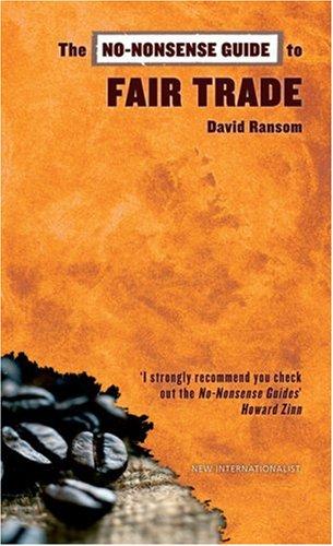 David Ransom: No-nonsense Guide to Fair Trade (No Nonsense Guides) (Paperback, New Internationalist)