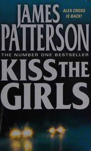 James Patterson OL22258A [Work in progress. Please do not merge James Patterson.]: Kiss the girls (2004, Little Brown, Boston Little Brown 1995.)