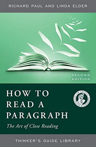 Richard Paul, Linda Elder: How to Read a Paragraph (Paperback, The Foundation for Critical Thinking, Foundation for Critical Thinking)