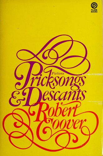 Robert Coover: Pricksongs & descants (1969, Dutton)