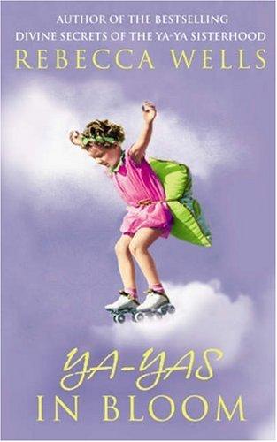 Rebecca Wells: Ya Yas in Bloom (Hardcover, 2005, HarperCollins Publishers Ltd)