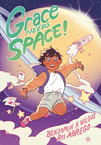 Rii Abrego, Benjamin A. Wilgus: Grace Needs Space! : (a Graphic Novel) (2023, Penguin Random House LLC, Random House Graphic)
