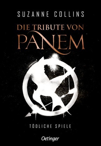 Suzanne Collins: Die Tribute von Panem 1. Tödliche Spiele (Hardcover, German language, 2020, Oetinger)