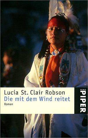 Lucia St Clair Robson: Die mit dem Wind reitet. (Paperback, Piper)