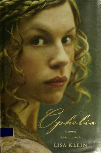 Lisa M. Klein: Ophelia (2006, Bloomsbury U.S.A. Children's Books)