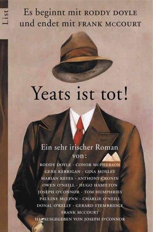 Marian Keyes, Frank McCourt, Diethard Herles, Joseph OConnor: Yeats ist tot. 15 Autoren schreiben einen sehr irischen Roman. (Paperback, German language, List Tb.)