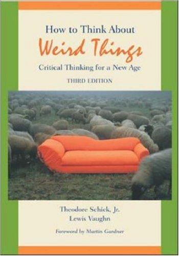 Theodore Schick, Lewis Vaughn: How to Think About Weird Things (Paperback, 2001, McGraw-Hill Humanities/Social Sciences/Languages)