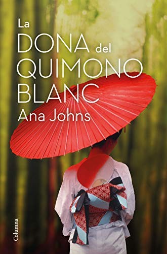 Ana Johns, Alba Dedeu: La dona del quimono blanc (Hardcover, Català language, 2020, Columna CAT)