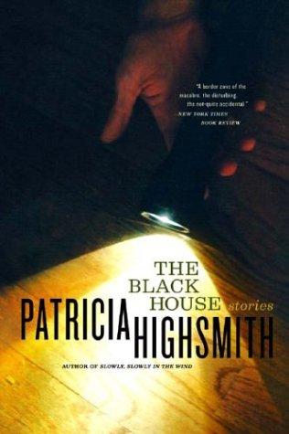 Patricia Highsmith: The black house (2004, W.W. Norton & Co.)