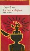 Juan Forn: La tierra elegida (Spanish language, 2005, Emecé)