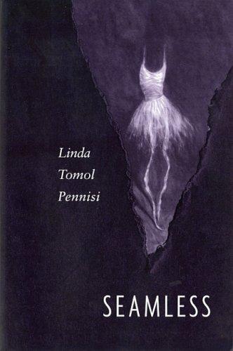 Linda Tomol Pennisi: Seamless (2003, Perugia Press)