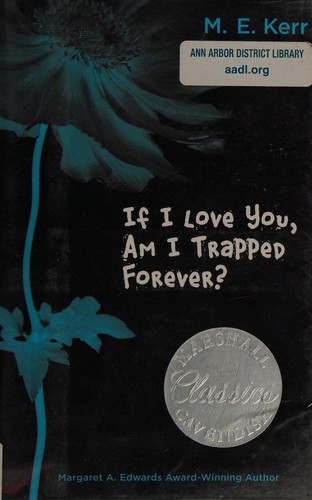 M. E. Kerr: If I love you, am I trapped forever? (2008, Marshall Cavendish)