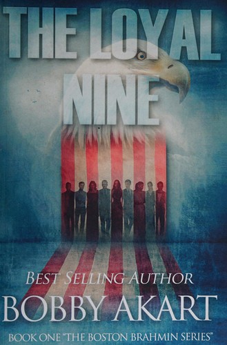 Bobby Akart: The loyal nine (2015, [CreateSpace Independent Publishing Platform])