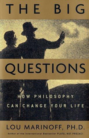 Lou Marinoff: The Big Questions : How Philosophy Can Change Your Life (2003)