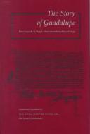Lisa Sousa, Luis Lasso de la Vega, Stafford Poole, James Lockhart: The story of Guadalupe (Hardcover, 1998, Stanford University Press, UCLA Latin American Center Publications, University of California, Los Angeles)