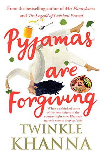 Twinkle Khanna: Pyjamas are Forgiving (Paperback, 2018, Juggernaut Publication- India)