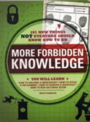 Matt Forbeck: More Forbidden Knowledge 101 New Things Not Everyone Should Know How To Do (2009, Adams Media Corporation)