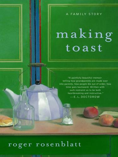 Roger Rosenblatt: Making Toast (EBook, 2010, HarperCollins)