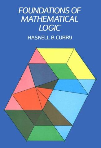 Haskell B. Curry: Foundations of mathematical logic (1977, Dover Publications)