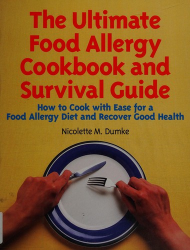 Nicolette M. Dumke: The ultimate food allergy cookbook and survival guide (2006, Adapt Books)