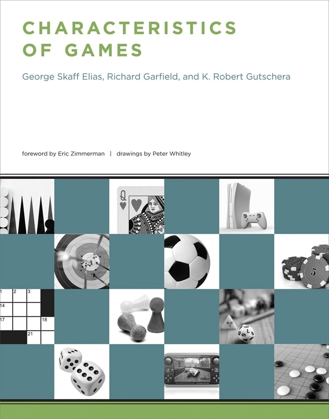 Eric Zimmerman, George Skaff Elias, Richard Garfield, K. Robert Gutschera, Peter Whitley: Characteristics of Games (2012, MIT Press)