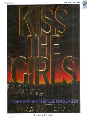 James Patterson, James Patterson OL22258A [Work in progress. Please do not merge James Patterson.]: Kiss the Girls (AudiobookFormat, 1995, Books On Tape)