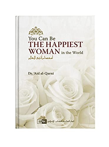 Dr. A'id al-Qarni: You Can Be The Happiest Woman in the World (Paperback, 2005, International Islamic Publishi)