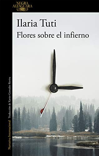 Ilaria Tuti: Flores sobre el infierno (Paperback, Spanish language, Penguin Random House Grupo Editorial (Alfaguara))