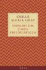 Oskar Maria Graf: Unruhe um einen Friedfertigen. (Hardcover, 2003, List)