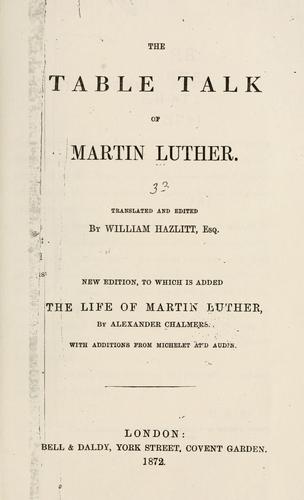 Martin Luther: The table talk of Martin Luther (1872, Bell & Daldy)