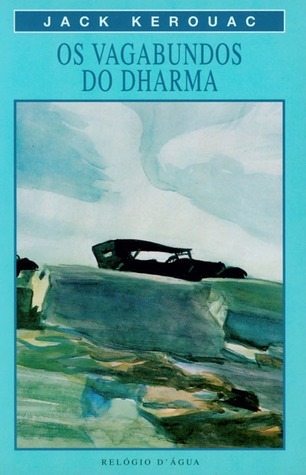 Jack Kerouac: Os Vagabundos do Dharma (Paperback, Portuguese language, 2000, Relógio D'Água)