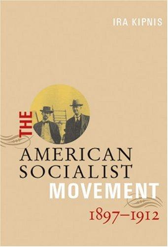 Ira Kipnis: The American Socialist Movement 1897-1912 (Paperback, 2005, Haymarket Books)