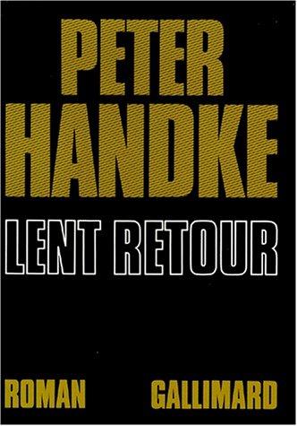 Peter Handke: Lent retour (Paperback, French language, 1982, Gallimard)