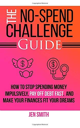 Jen Smith: The No-Spend Challenge Guide (Paperback, 2017, CreateSpace Independent Publishing Platform)