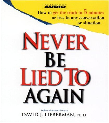 David J. Lieberman: Never Be Lied To Again (AudiobookFormat, 2002, Simon & Schuster Audio)