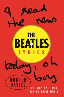 Hunter Davies, The Beatles: Beatles Lyrics (2017, Orion Publishing Group, Limited)