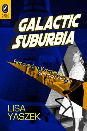 Lisa Yaszek: Galactic Suburbia (Paperback, 2008, Ohio State University Press)