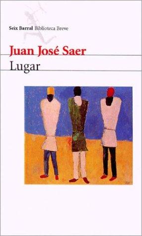 Juan José Saer: Lugar (Spanish language, 2000, Seix Barral)